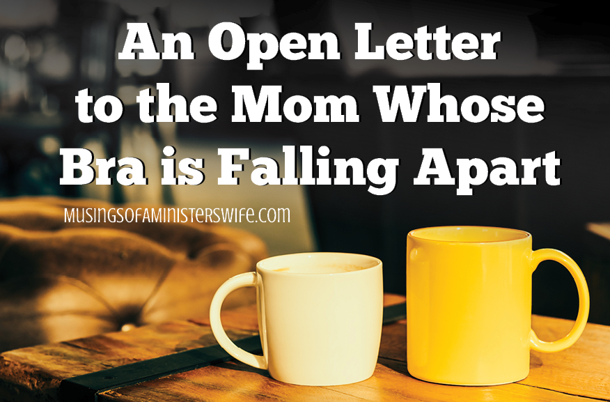 An Open Letter to the Mom Whose Bra is Falling Apart
